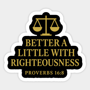 Better a Little with Righteousness – Proverbs 16:8 Sticker